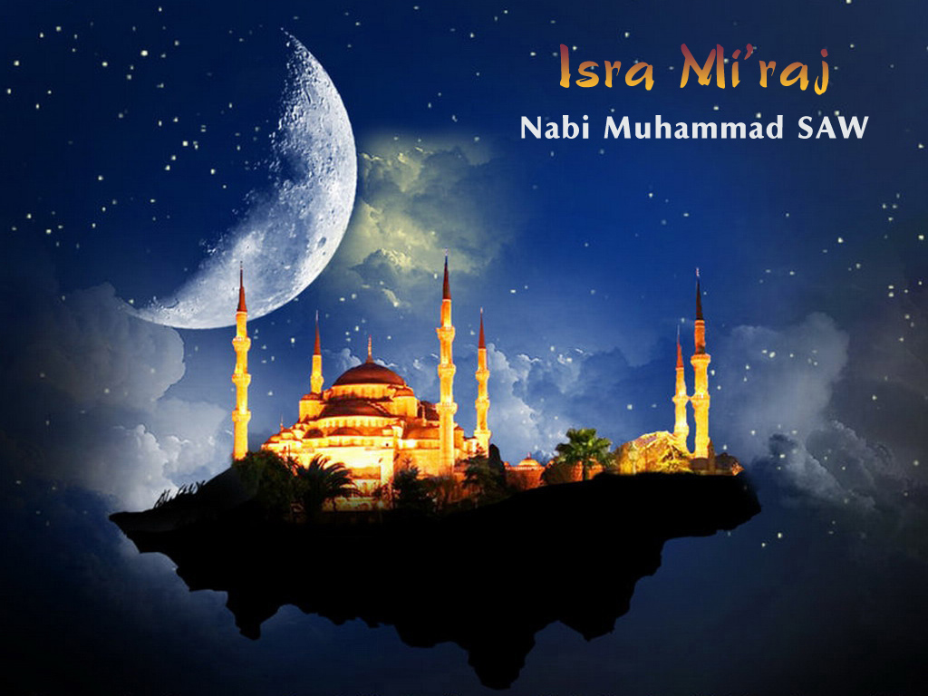 Isro’ Mi’raj dengan Ruh dan Jasadnya Isro’ Mi’raj dengan Ruh dan Jasadnya